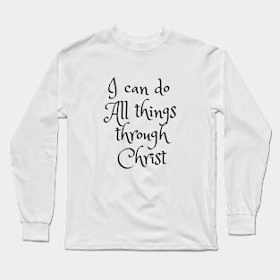 I can do All things through Christ Long Sleeve T-Shirt